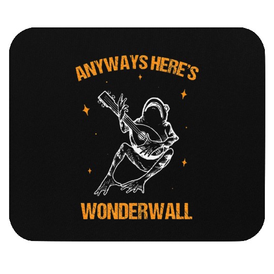 Anyway Here's Wonderwall frog Guitar meme Music Mouse Pads