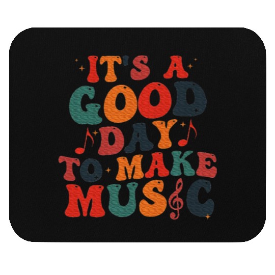 It's A Good Day To Make Music Music Teacher Mouse Pads