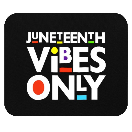 Juneteenth Black Freedom Juneteenth Vibes Only Mouse Pads