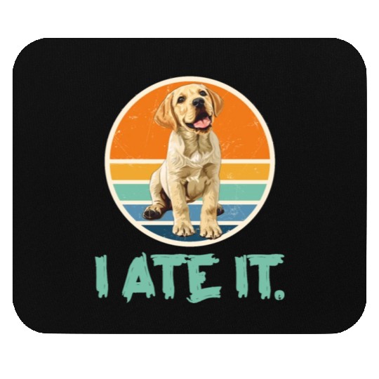 Labrador Hungry I ATE IT. Labrador Dog Owners Mouse Pads