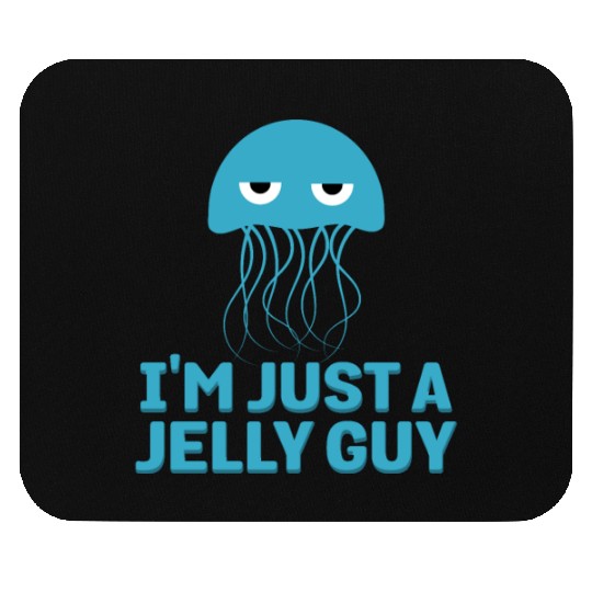 I'm Just A Jelly Guy Jellyfish Song Pun Music Mouse Pads