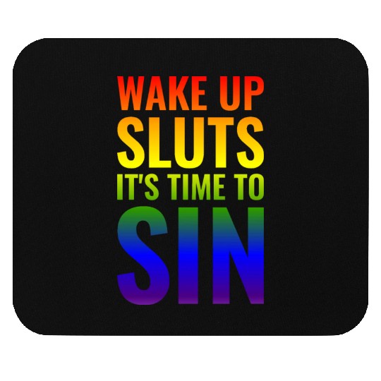 Wake up Sluts it's time to Sin, Funny LGBTQ Mouse Pads