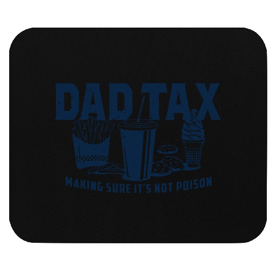 Dad Tax Making Sure It's Not Poison Fathers Day Mouse Pads