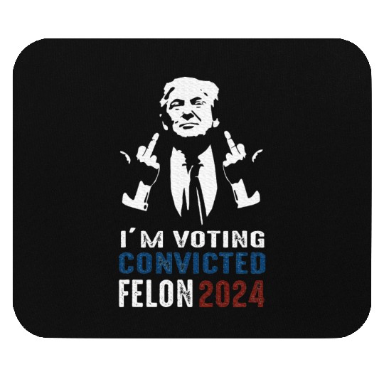 Yes I'm Voting Convicted Felon 2024 Mouse Pads