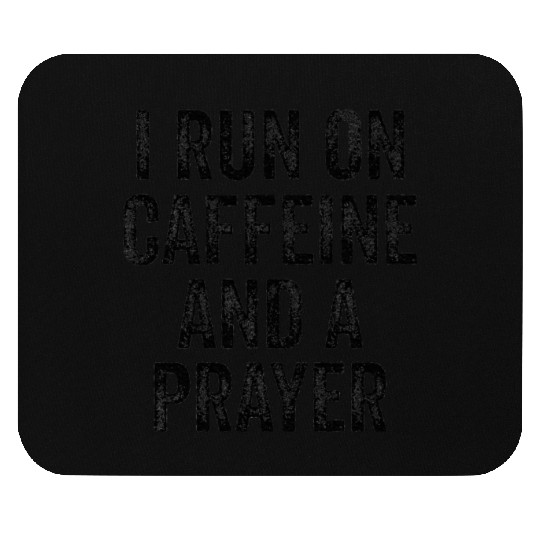 I Run On Caffeine And A Prayer Jesus Christian Cof Mouse Pads