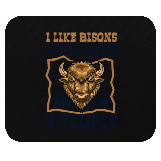 I Like Bisons And Maybe 3 People Buffalo Bovinae Mouse Pads
