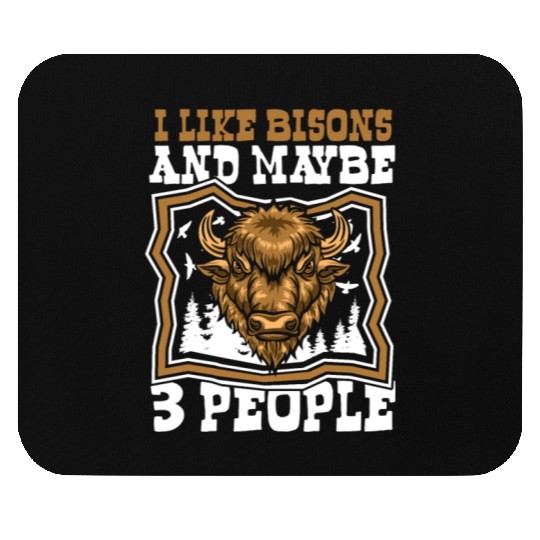 I Like Bisons And Maybe 3 People Buffalo Bovinae Mouse Pads