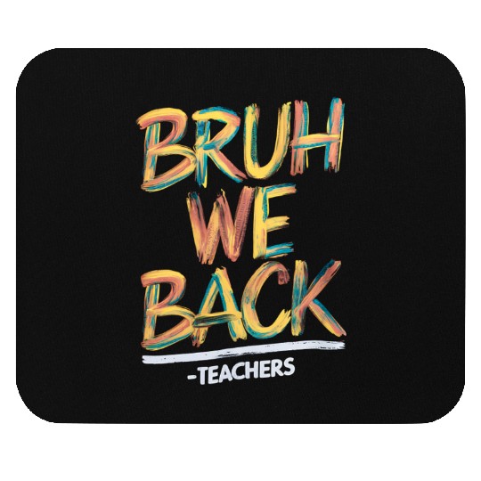 Back To School Teacher Bruh We Back Teachers Mouse Pads