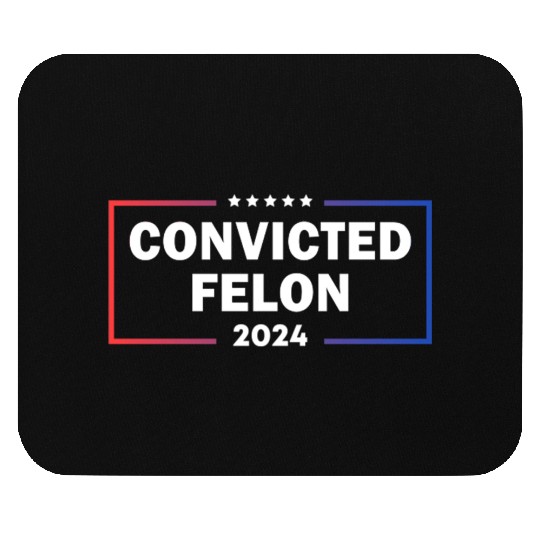 convicted felon 2024 Mouse Pads