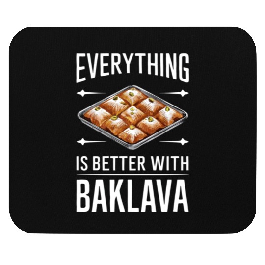 Everything Is Better With Baklava Delicious Mouse Pads