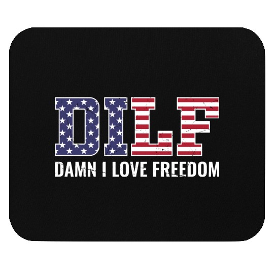 DILF - Damn I Love Freedom, USA Patriotic July 4th Mouse Pads
