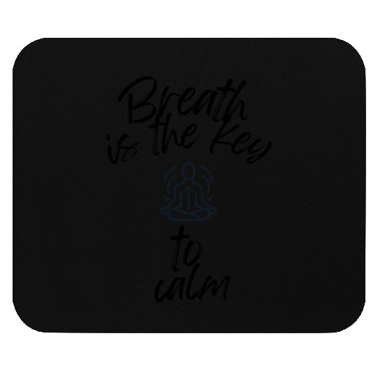 Breath Is The Key To Calm Mouse Pads