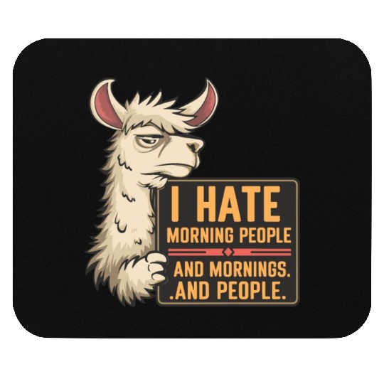 I Hate Morning People for a Morning grumpy Llama Mouse Pads