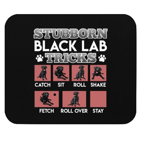 Labrador Owner STUBBORN BLACK LAB TRICKS Mouse Pads