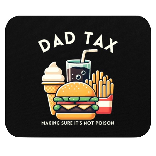 Funny Dad Tax Making Sure It's Not Poison Mouse Pads