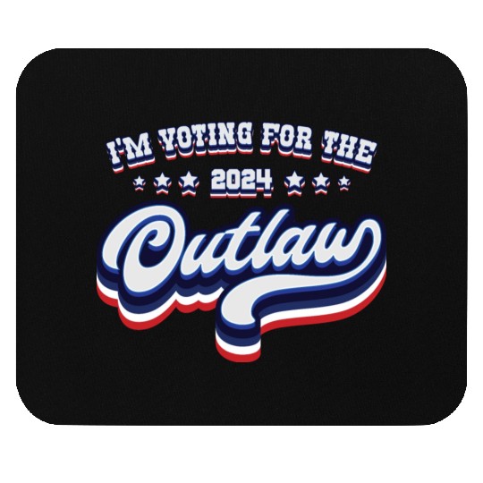 I'm Voting For The Outlaw - Elections 2024 Mouse Pads