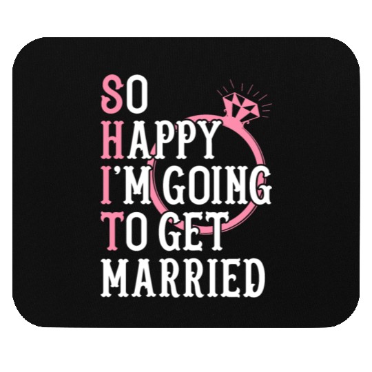 Bridal Party Bride Engagement Happy Im Going To Ge Mouse Pads