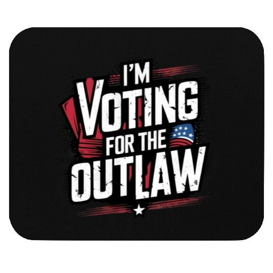 I’M VOTING FOR THE OUTLAW Mouse Pads