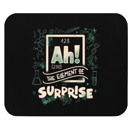 Ah The Element Of Surprise Mouse Pads