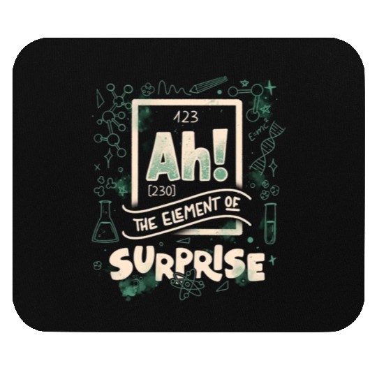 Ah The Element Of Surprise Mouse Pads