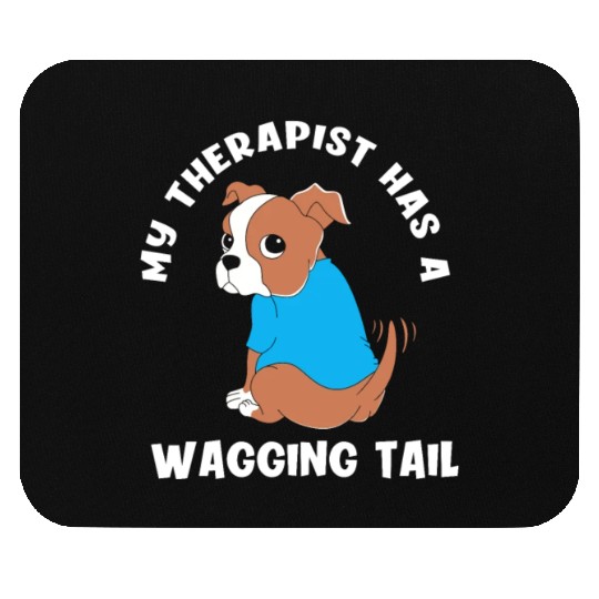 My Therapist Has A Wagging Tail Cute Therapy Dog Mouse Pads