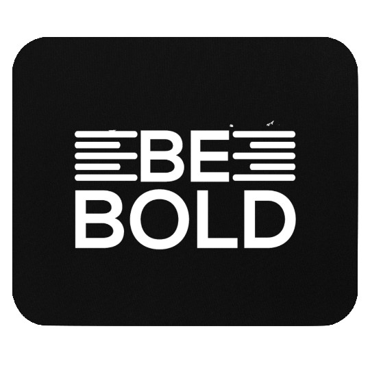 Be Bold Motivational Design Mouse Pads