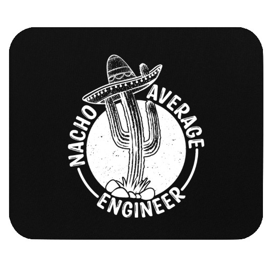Nacho Average Engineer Mouse Pads