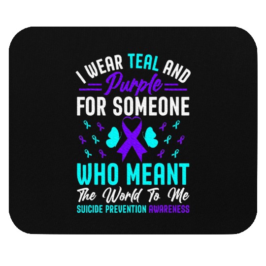 I wear teal and purple for someone who meant Mouse Pads