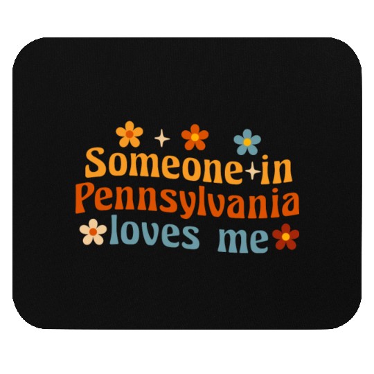 Someone In Pennsylvania Loves Me Mouse Pads