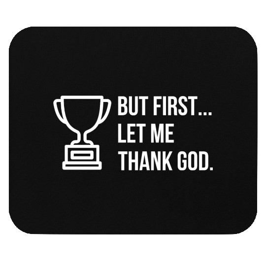 But First... Let Me Thank God Trophy of Gratitude Mouse Pads