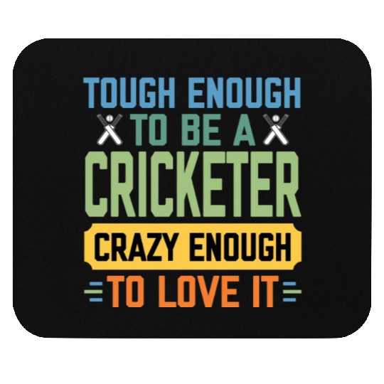 Tough Enough To Be a Cricketer Funny Cricket Sport Mouse Pads