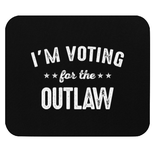 I'm Voting For The Outlaw Mouse Pads