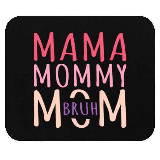 Mama Mommy Mom Bruh Mothers Day Mouse Pads