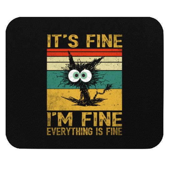 its fine im fine everything is fine | Funny Cat Mouse Pads