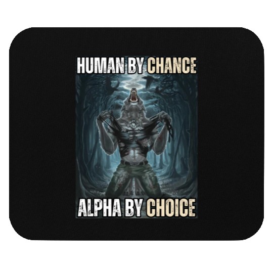 Human By Chance Alpha By Choice Alpha Wolf Meme Mouse Pads