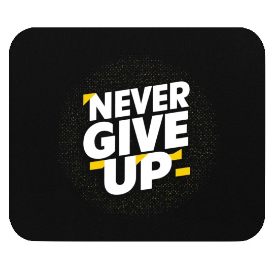 Never Give Up Mouse Pads
