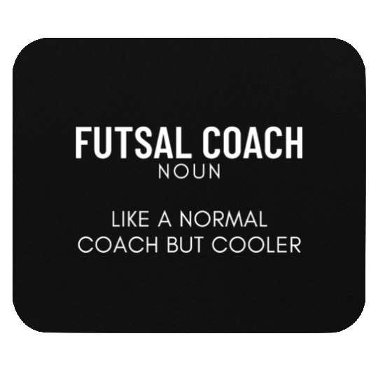 Futsal Coach Definition Funny Futsal Mouse Pads