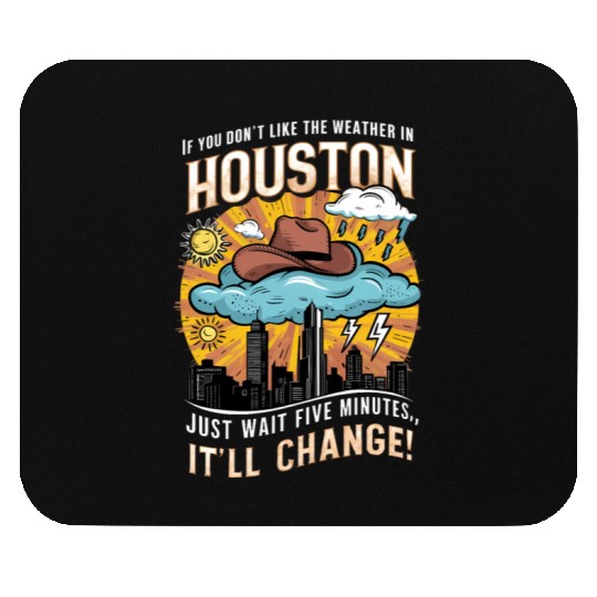 Unpredictable Houston Weather - Fun City Art Mouse Pads