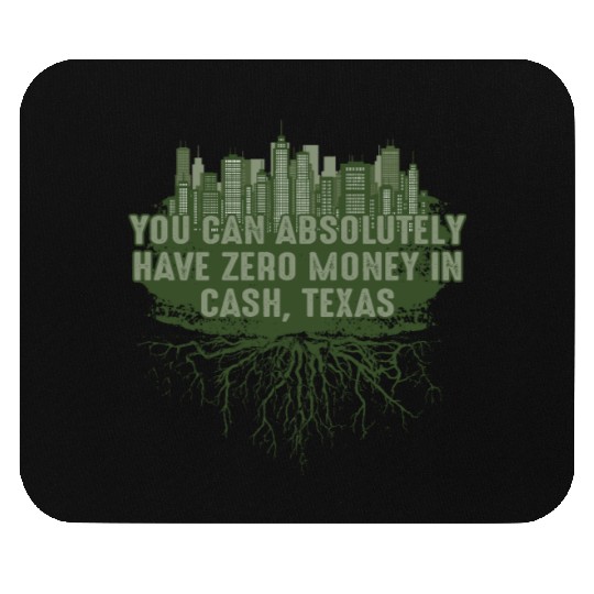 Can Have Zero Money in Cash Texas Pun Guadalupe Ri Mouse Pads