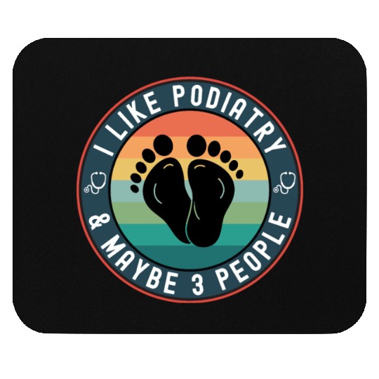 I Like Podiatry Funny Podiatrist Foot Doctor Mouse Pads