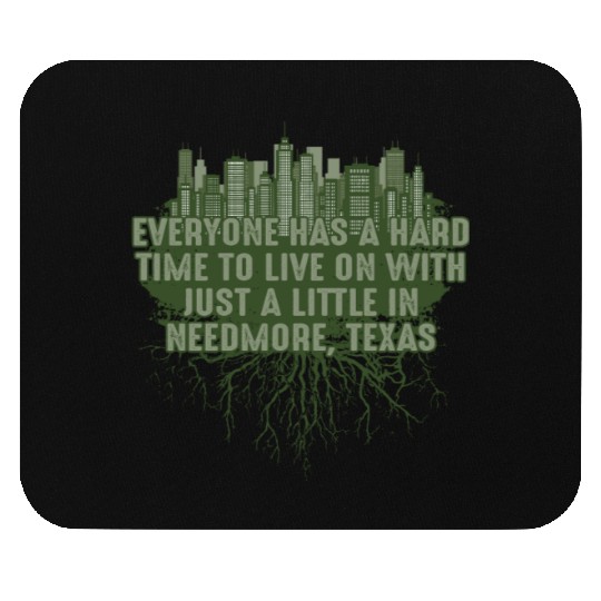 Its Hard to Live in Needmore Texas Pun Guadalupe R Mouse Pads
