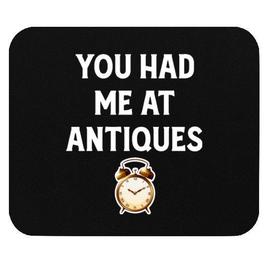 You Had Me At Antiques Collector Classic Vintage Mouse Pads