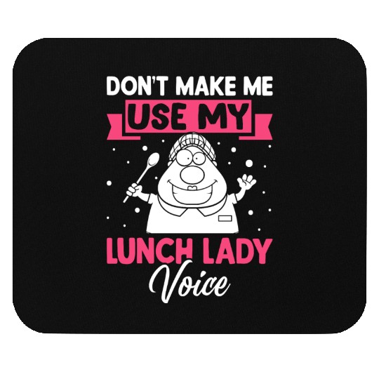 Cafeteria Worker Don't Make Me Use My Lunch Lady V Mouse Pads