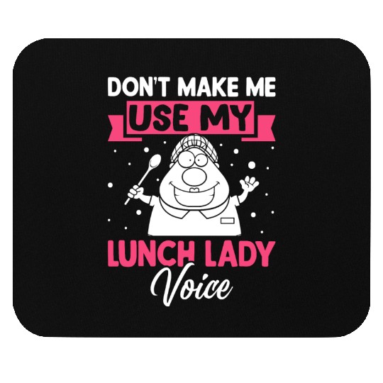 Cafeteria Worker Don't Make Me Use My Lunch Lady V Mouse Pads