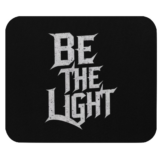 Inspiring design Be the light Mouse Pads