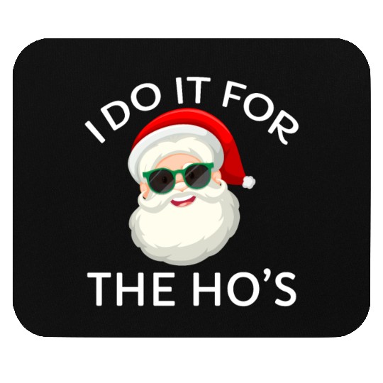 I Do It for The Hos Santa Claus Christmas Party Mouse Pads
