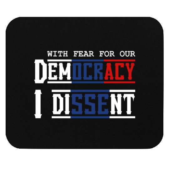 With Fear For Our Democracy I Dissent Election Mouse Pads