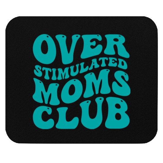 over stimulated moms club Mouse Pads