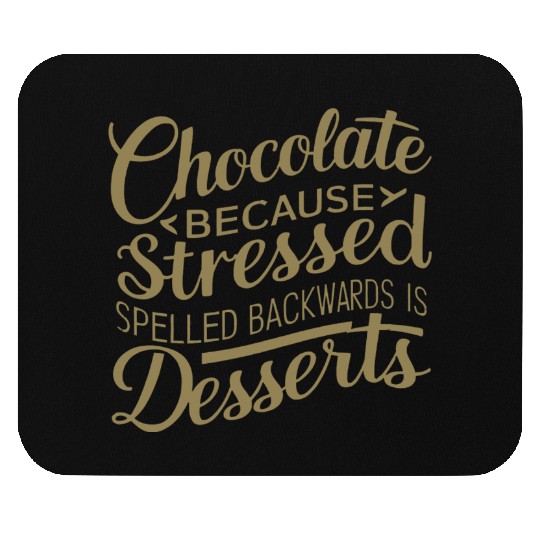 Chocolate desserts stress funny dessert quote Mouse Pads