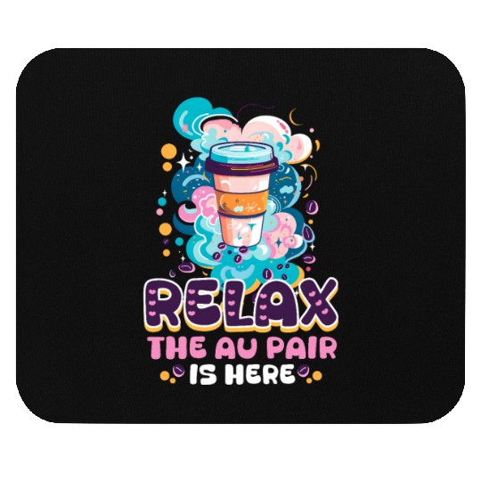 Au Pair Relax, The Au Pair Is Here Mouse Pads